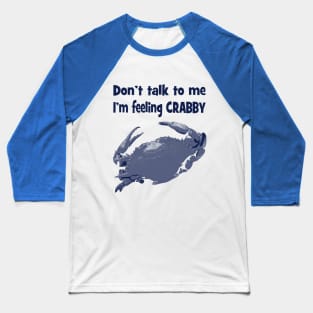 Feeling crabby Baseball T-Shirt